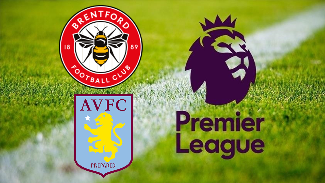 Brentford Aston Villa maçı ne zaman? Saat kaçta ve hangi kanalda