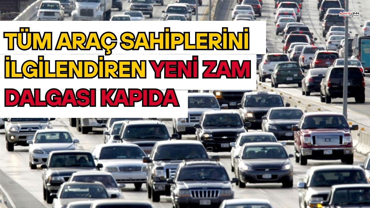 Tüm Araç Sahiplerini İlgilendiren Yeni Zam Dalgası Kapıda