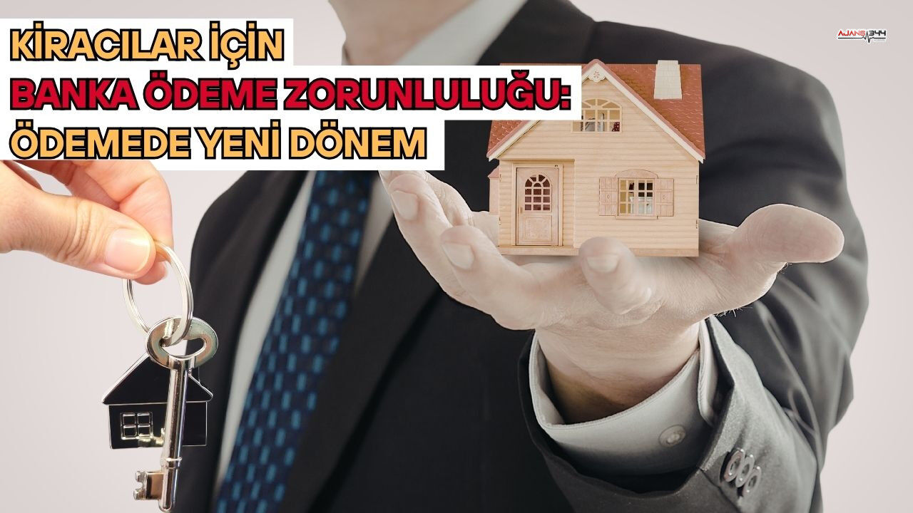 Kiracılar İçin Banka Ödeme Zorunluluğu: Ödemede Yeni Dönem