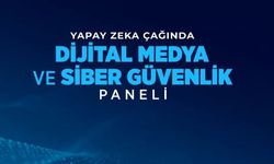 “Yapay Zeka Çağında Dijital Medya ve Siber Güvenlik”