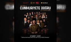 "Cumhuriyete Doğru" oyunu Kahramanmaraş'a geliyor