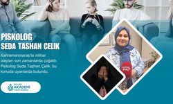 Psikolog Çelik: Kahramanmaraş'ta Hayatına Son Verme Girişimleri Artıyor