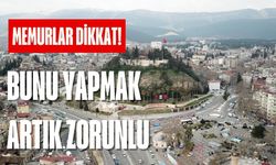 Kahramanmaraş'taki memurlar dikkat: Zorunlu oldu!
