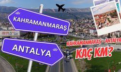 Kahramanmaraş Antalya arası kaç km? Kahramanmaraş Antalya arası kaç saat sürer?