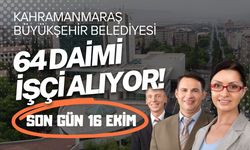 Kahramanmaraş Büyükşehir 64 Daimi İşçi Alıyor! Son Gün 16 Ekim