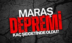 Maraş depremi kaç şiddetindeydi?