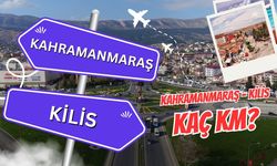 Kahramanmaraş Kilis arası kaç km? Kahramanmaraş Kilis arası kaç saat sürer?