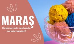 Maraş dondurma nedir, nasıl yapılır, markaları hangileri?