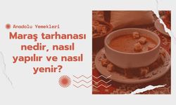 Maraş tarhanası nedir, nasıl yapılır ve nasıl yenir?