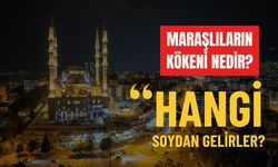 Maraşlıların kökeni nedir, hangi soydan gelirler?