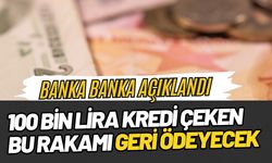 Paraya sıkışanlar dikkat! 100.000 TL ihtiyaç kredisinin geri ödemesi açıklandı