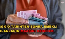 SGK O Tarihten Sonra Emekli Olanların Maaşını Kesecek