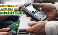 Banka Borcu Olanlara Sevindirici Haber