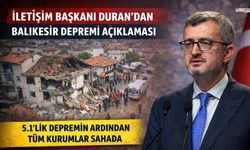 İletişim Başkanı Duran’dan Balıkesir Depremi Açıklaması