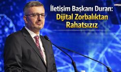 İletişim Başkanı Duran: Dijital Zorbalıktan Rahatsızız
