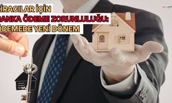 Kiracılar İçin Banka Ödeme Zorunluluğu: Ödemede Yeni Dönem
