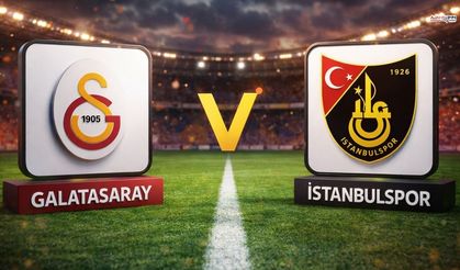 Galatasaray ve İstanbulspor ilk 11'ler belli oldu