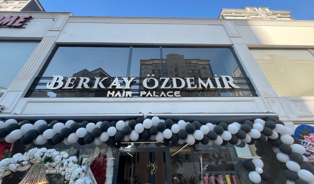 Berkay Özdemir Hair Palace Hizmete Açıldı