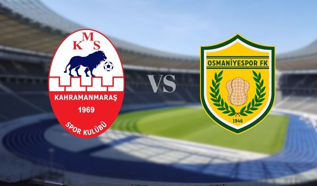 Kahramanmaraşspor ile Osmaniyespor Karşı Karşıya Gelecek