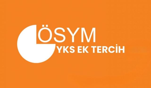 2025 YKS Ek Yerleştirme Başvurusu Ne Zaman ve Nasıl Yapılacak?
