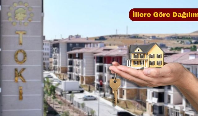 TOKİ'nin 500 Bin Konut Haritası Açıklandı!