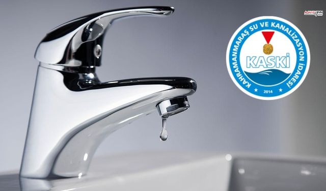 Kahramanmaraş'ta Sular Ne Zaman Gelecek? KASKİ Açıkladı