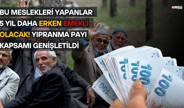 Bu Meslekleri Yapanlar 5 Yıl Daha Erken Emekli Olacak! Yıpranma Payı Kapsamı Genişletildi