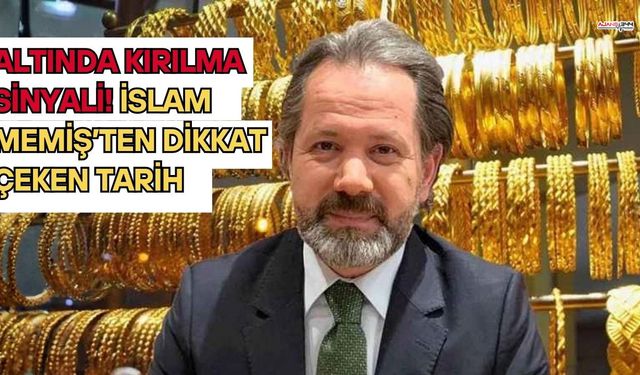 Altında Kırılma Sinyali! İslam Memiş’ten Dikkat Çeken Tarih