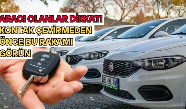 Aracı Olanlar Dikkat! Kontak Çevirmeden Önce Bu Rakamı Görün