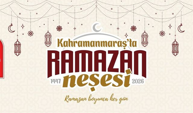 Kahramanmaraş’ta Ramazan Etkinlik Takvimi