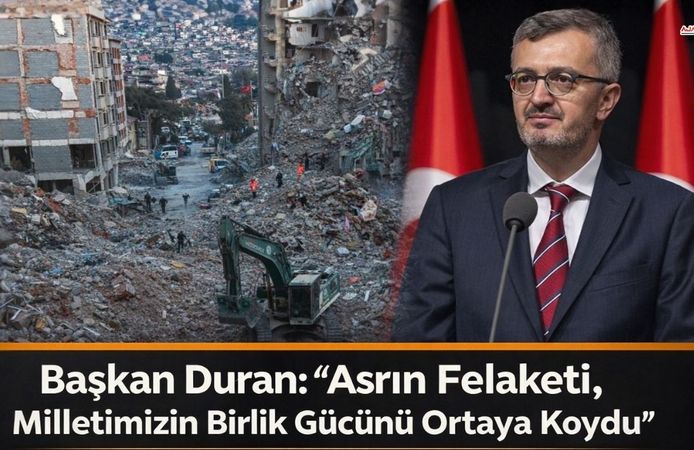 Başkan Duran: “Asrın Felaketi, Milletimizin Birlik Gücünü Ortaya Koydu”