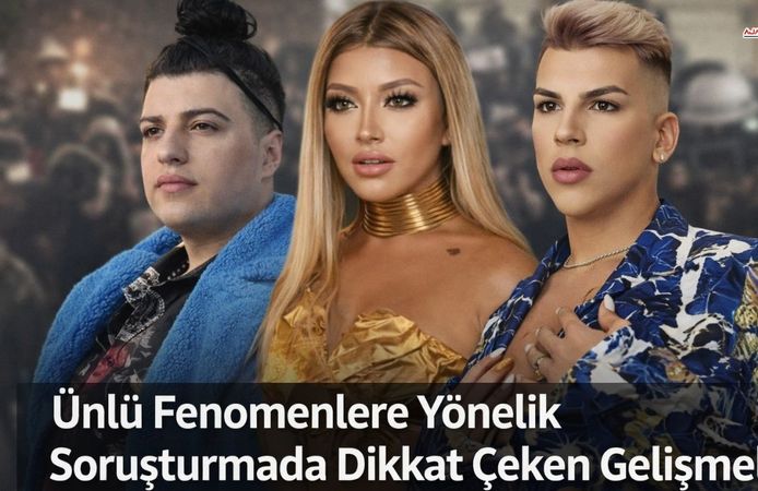 Ünlü Fenomenlere Yönelik Soruşturmada Dikkat Çeken Gelişmeler