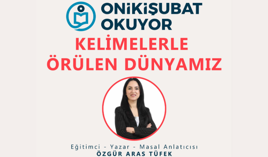 Onikişubat Okuyor’da bu hafta ‘Kelimelerle Örülen Dünyamız’ konuşulacak
