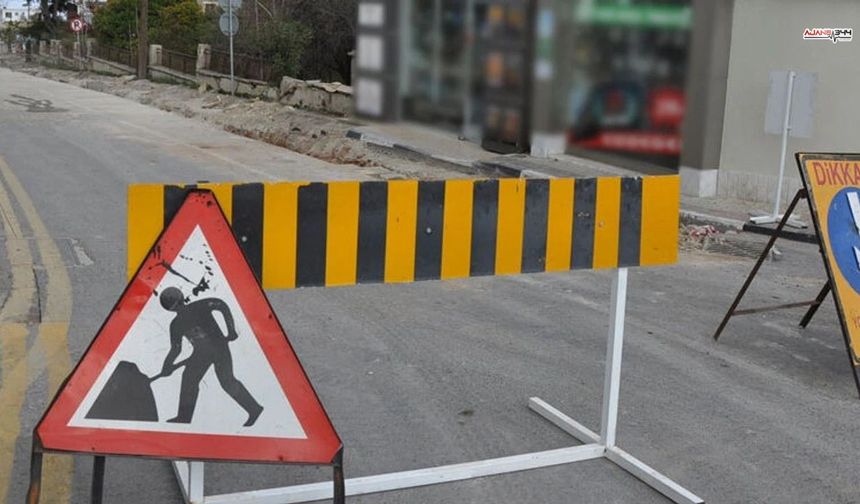 Kahramanmaraş'ta O Yollar 2026'ya Kadar Kapalı