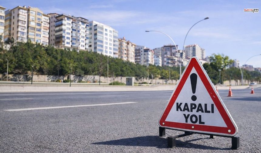 Kahramanmaraş'ta Bu Yollar Trafiğe Kapatıldı!